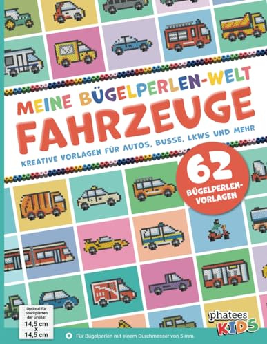 Meine Bügelperlen-Welt – Fahrzeuge: 62 Bügelperlen-Vorlagen
