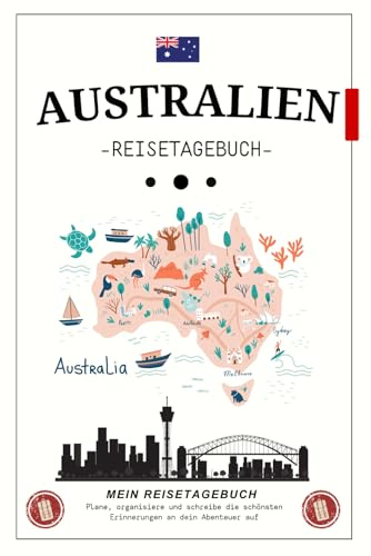 Australien Reisetagebuch zum Ausfüllen: Ein praktisches und kreatives Notizbuch zur Planung, Dokumentation und Erinnerung an Ihre Reise durch Australien. Ideal als Geschenk oder persönlicher Begleiter