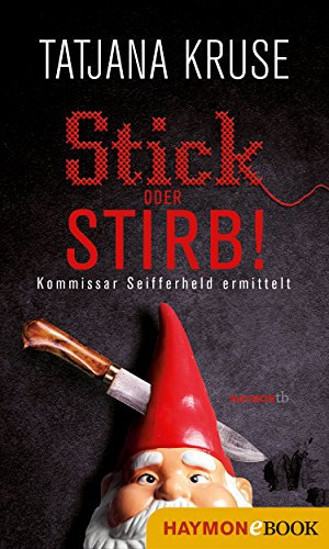 Stick oder stirb!: Kommissar Seifferheld ermittelt (Seifferheld-Krimis 7)