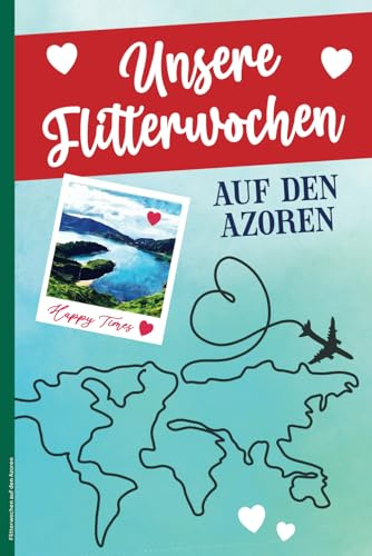 Flitterwochen auf den Azoren: Hochzeitsreise auf Portugals Insel das Azoren Tagebuch zum Ausfüllen für 3 Wochen Reise schönes Flitterwochen Geschenk zur Hochzeit Honeymoon Buch mit Bucket Listen