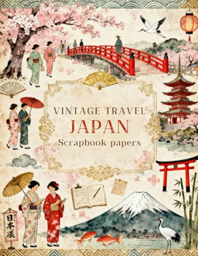 VINTAGE TRAVEL JAPAN Scrapbook papers: Over 200 Craft Elements & Pattern Designs for Scrapbooking