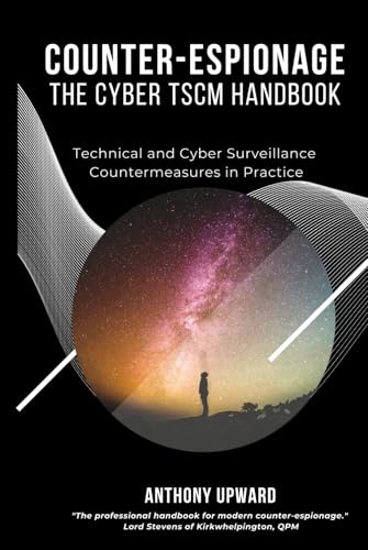 Counter-Espionage The Cyber TSCM Handbook: Technical and Cyber Surveillance Countermeasures in Practice