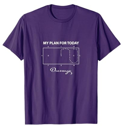 Dressage Horse Tournament - My Plan for Today Dressage Riding T-Shirt