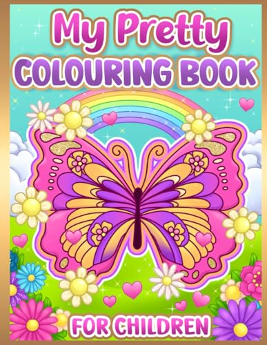 Colouring Book for Children: Pretty Butterflies, Flowers, Animals and More for Toddlers and Girls Age 2, 3, 4, 5, 6