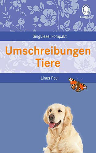 Umschreibungen Tiere. Gedächtnistraining und Rate-Spiel für Senioren. Auch mit Demenz.: SingLiesel Kompakt. Die schönsten Beschäftigungen und Spiele für Senioren. Auch mit Demenz.
