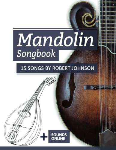 Mandolin Songbook - 15 Songs by Robert Johnson: + Sounds online (Mandolin Songbooks, Band 21)