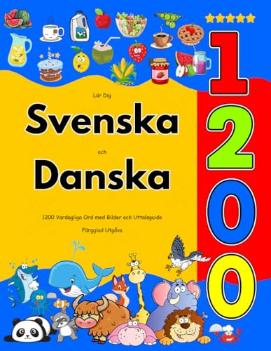 Lär Dig Svenska och Danska : 1200 Vardagliga Ord med Bilder och Uttalsguide: Färgglad Utgåva