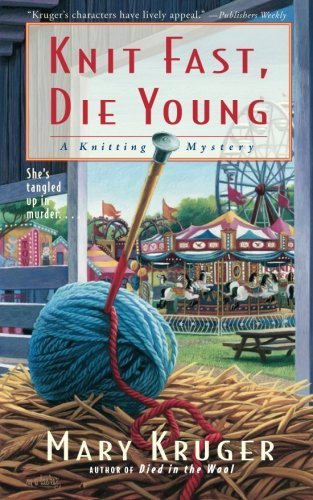 Knit Fast, Die Young: A Knitting Mystery (Knitting Mysteries) by Mary Kruger (2008-10-20)