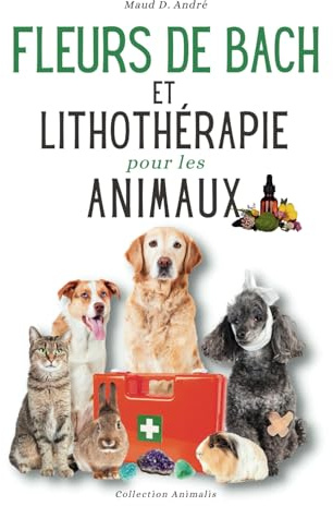 Fleurs de Bach et lithothérapie pour les animaux