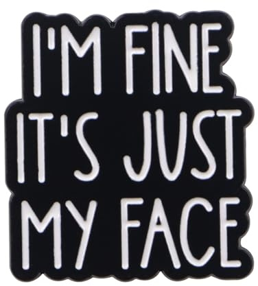 I'm Fine IT's Just My Face Enamel Lapel Pin Sarcasm Badge Brooch Accessories