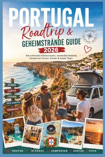 Portugal Roadtrip & Geheimstrände Guide 2026: Die schönsten Küstenrouten, versteckte Strände, Campervan-Touren, Karten & lokale Tipps