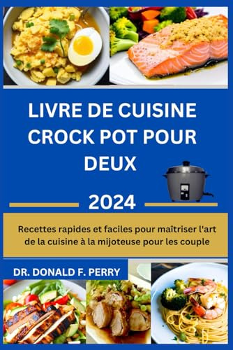 LIVRE DE CUISINE CROCK POT POUR DEUX: Recettes rapides et faciles pour maîtriser l'art de la cuisine à la mijoteuse pour les couple