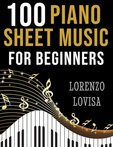 100 Piano Sheet Music for Beginners: Simplified Great Classics with Large Font Sizes (Classical Piano Sheet Music for Beginners)