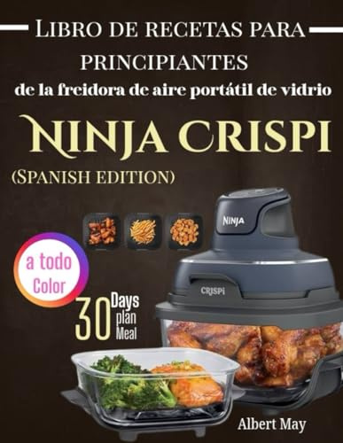 Libro de recetas para principiantes de la freidora de aire portátil de vidrio Ninja Crispi (Spanish Edition)