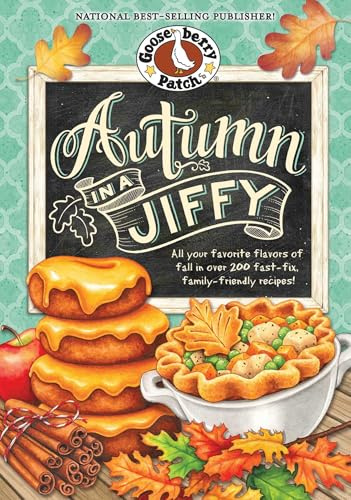 Autumn in a Jiffy Cookbook: All Your Favorite Flavors of Fall in Over 200 Fast-Fix, Family-Friendly Recipes. (Seasonal Cookbook Collection)