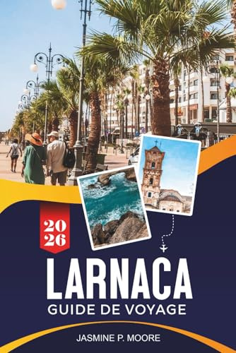 LARNACA Guide de voyage 2026: Découvrez les promenades en bord de mer, les églises historiques, la cuisine locale, les plages et des conseils pratiques pour votre voyage à Chypre