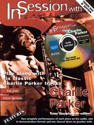 In Session with Charlie Parker (+CD) : Tenor saxophone Bb edition playalong with 6 classics