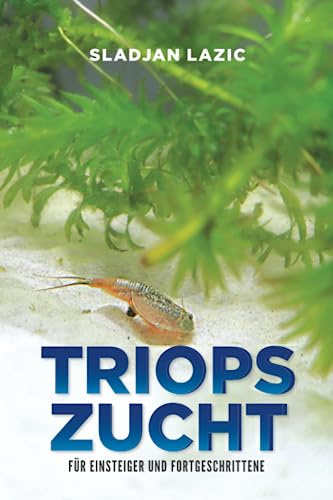 Triops Zucht: Für Einsteiger und Fortgeschrittene