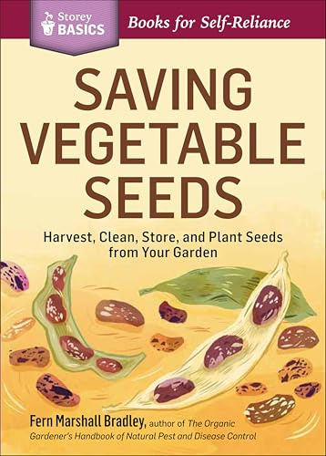 Saving Vegetable Seeds: Harvest, Clean, Store, and Plant Seeds from Your Garden (Storey Basics)
