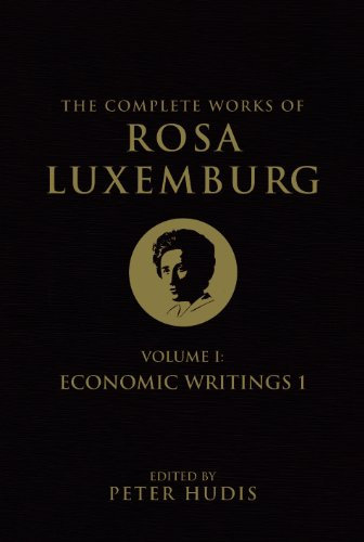 The Complete Works of Rosa Luxemburg, Volume I: Economic Writings 1 (The Collected Writings of Rosa Luxemburg) (English Edition)