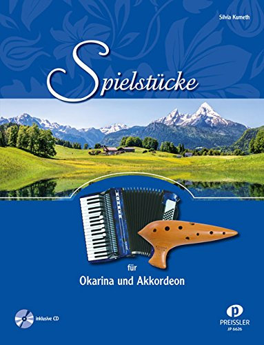 Spielstücke für Okarina und Akkordeon: 14 Stücke plus Okarina-Grifftabelle (mit CD) Das Notenbuch Spielstücke für Okarina und