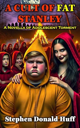 A Cult of Fat Stanley: A Novella of Adolescent Torment