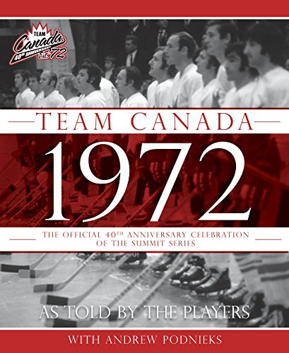 Team Canada 1972: The Official 40th Anniversary Celebration of the Summit Series (English Edition)
