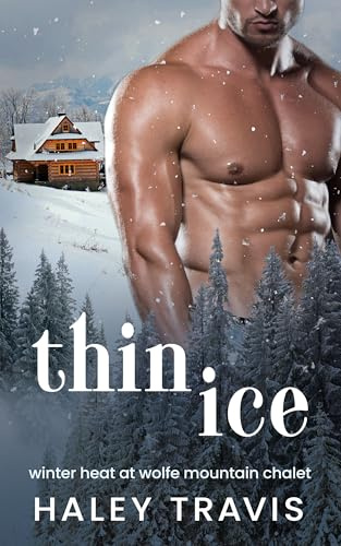 Thin Ice: Age Gap Instalove Romance (Winter Heat at Wolfe Mountain Chalet Book 1)