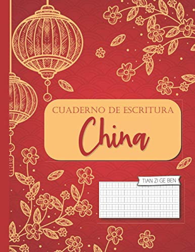 Cuaderno de Escritura China: Cuaderno de Caligrafía con papel cuadriculado en blanco (Tian Zi Ge) para Aprender a Escribir los Caracteres Chinos (y el ... Principiantes en Chino y Entusiastas de China