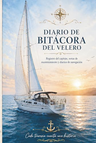 Cuaderno de Bitácora para Barco: Diario de Navegación para Capitanes, Patrones y Propietarios de Embarcaciones – 150 Páginas con Registro de Viajes, Mantenimiento y Notas