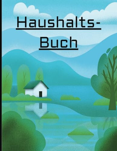 Haushaltsbuch / Budgetbuch / Haushaltsplaner / Finanzplaner: Einnahmen und Ausgaben protokolieren, visualisieren und vergleichen. Bessere Übersicht ... auf 50 Seiten in 21,59 x 27,94 cm Größe