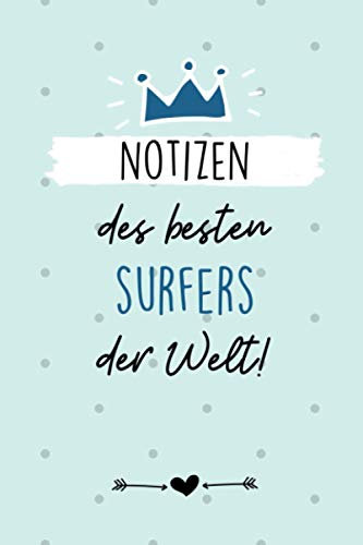 NOTIZEN DES BESTEN SURFERS DER WELT!: A5 Notizbuch 120 Seiten kariert | Surfen Geschenk | Anfänger | Kitesurfen | Wellenreiten | Wassersport | Surfer Journal | Surfen lernen