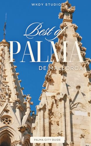 Palma de Mallorca CITY GUIDE 2026: The Best of Cafés, Restaurants, Sites, Beaches, Shops + Hotels
