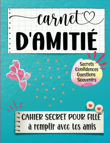 Carnet d'amitié : mon cahier secret pour fille: Carnet amitié à remplir pour d'inoubliables souvenirs avec tes amis
