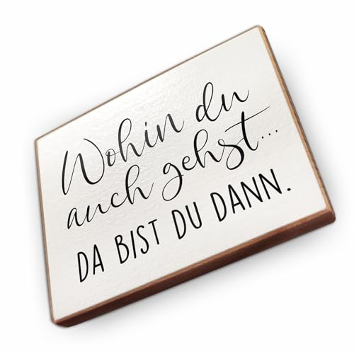 Magnet aus Buchenholz Kühlschrankmagnete mit Sprüchen (Wohin du auch gehst - Da bist du dann)