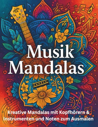 „Musik Mandalas Malbuch: Kreative Mandalas mit Kopfhörern & Instrumenten zum Ausmalen“: „50 einzigartige Musik-Motive – Entspannung & Kreativität für ... und mehr“ (Malbücher in verschiedene größen)