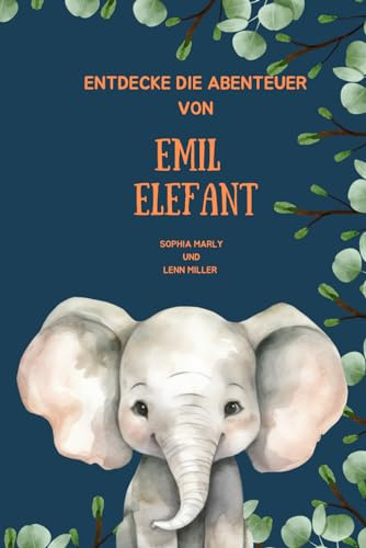 Entdecke die Abenteuer von Emil Elefant: Fünf zauberhafte Gute Nacht Geschichten