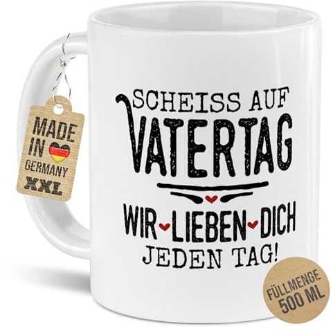 Tassendruck XXL Tasse für Papa - Scheiß auf Vatertag, wir lieben dich jeden Tag - Vatertagsgeschenk, Geburtstag - Keramik, 500 ml