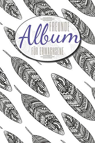 Freundealbum für Erwachsene: Erinnerungsalbum für Erwachsene und Freunde zum Ausfüllen - Freundschaftsbuch mit Platz für mehr als 50 Personen mit Name, Geburtstag
