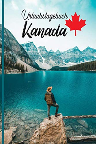 Urlaubstagebuch Kanada: Reisetagebuch Kanada .Logbuch für 40 Reisetage für Reiseerinnerungen der schönsten Urlaubsreise Sehenswürdigkeiten und ... Notizbuch,Abschiedsgeschenk