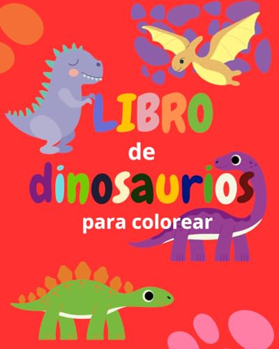 Dinosaurios para pintar: Libro de Colorear para Niños: Más de 50 divertidas ilustraciones de dinosaurios | Actividades creativas para niños y niñas de 3 a 8 años