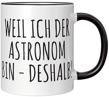 CupHaven® Astronomie Tasse Weil ich der Astronom bin Astronomin Hobby-Astronom Sternkunde Kaffeetasse Kaffeebecher Becher Geschenk Geschenkidee