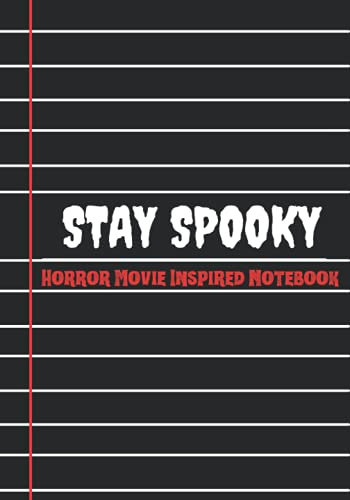 Stay Spooky Notebook Horror Movie Notebook: Horror Movie Inspired Notebook - Horror Movie Journal - Lined Pages Notebook - Movie Notebook