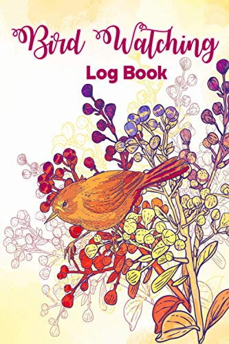 Bird Watching Log Book: Bird Watching Checklist Species Diary Log Book Perfect Gift For Birdwatchers Cute Awesome Bird Watchers Notebook