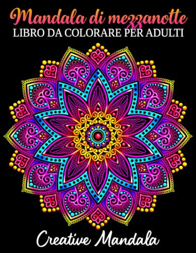 Mandala di mezzanotte - Libro da colorare per adulti: 50 mandala da colorare su sfondo nero. Libri da colorare per adulti antistress