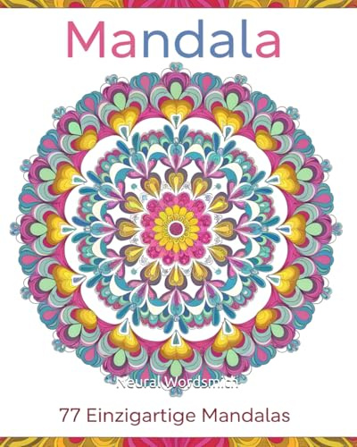 Mandala Buch mit 77 einzigartigen Mandalas: Malbuch für Erwachsene und Kinder, Mandalas zur Entspannung, für Achtsamkeit und Stressabbau, schöne detailreiche Mandala Motive