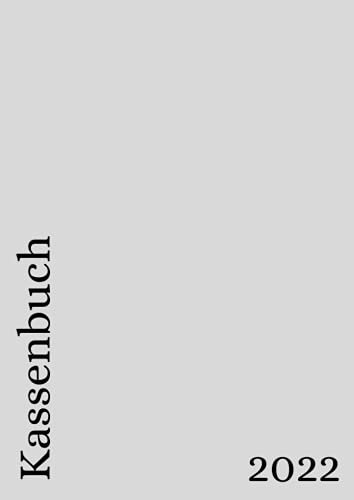 Kassenbuch 2022: Buchhaltung Selbstständige, Kleinunternehmer, Gastronomen, Vereine und als Haushaltsbuch