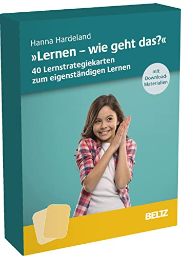 »Lernen, wie geht das?« – 40 Lernstrategiekarten zum eigenständigen Lernen: Mit Download-Materialien. Ab Klasse 5 (Kartensets für die pädagogische Praxis)
