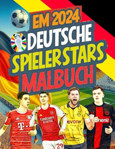 EM 2024 Deutsche Fußballspieler-Stars Malbuch: Wirtz, Musiala, Reus und andere in einem Mitmach-buch zur Fußball Europameisterschaft für Kinder im ... Mannschaft Stars in einem großen Buch