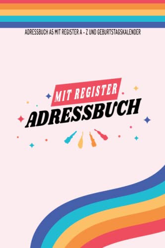 Adressbuch mit Register: Adressbuch A5 mit Register A - Z und Geburtstagskalender | Kontaktbuch zum eintragen der Kontaktadressen | Adressbüchlein ... als Telefonbuch | bunter Regenbogen